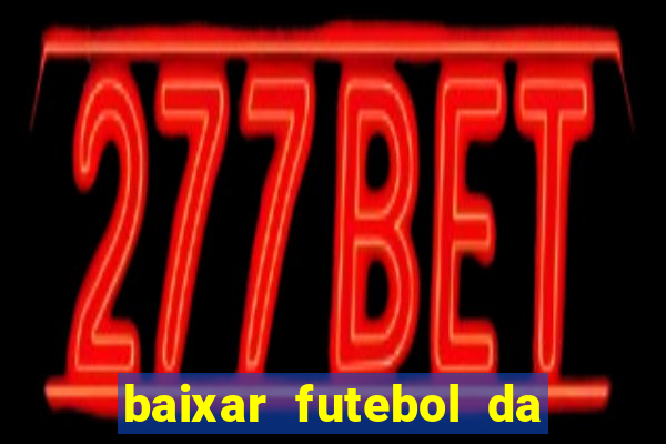 baixar futebol da hora 3.7 atualizado